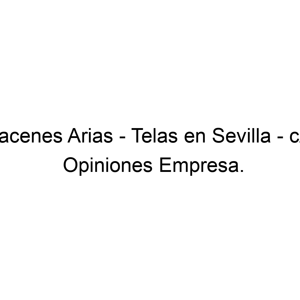 Opiniones Almacenes Arias Telas en Sevilla