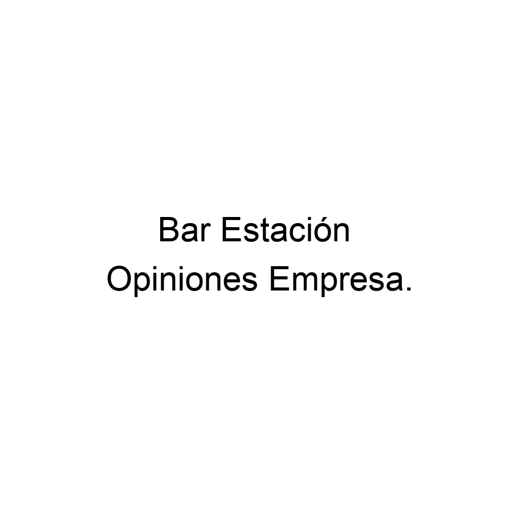Opiniones Bar Estación, Las de ▷ 616446651