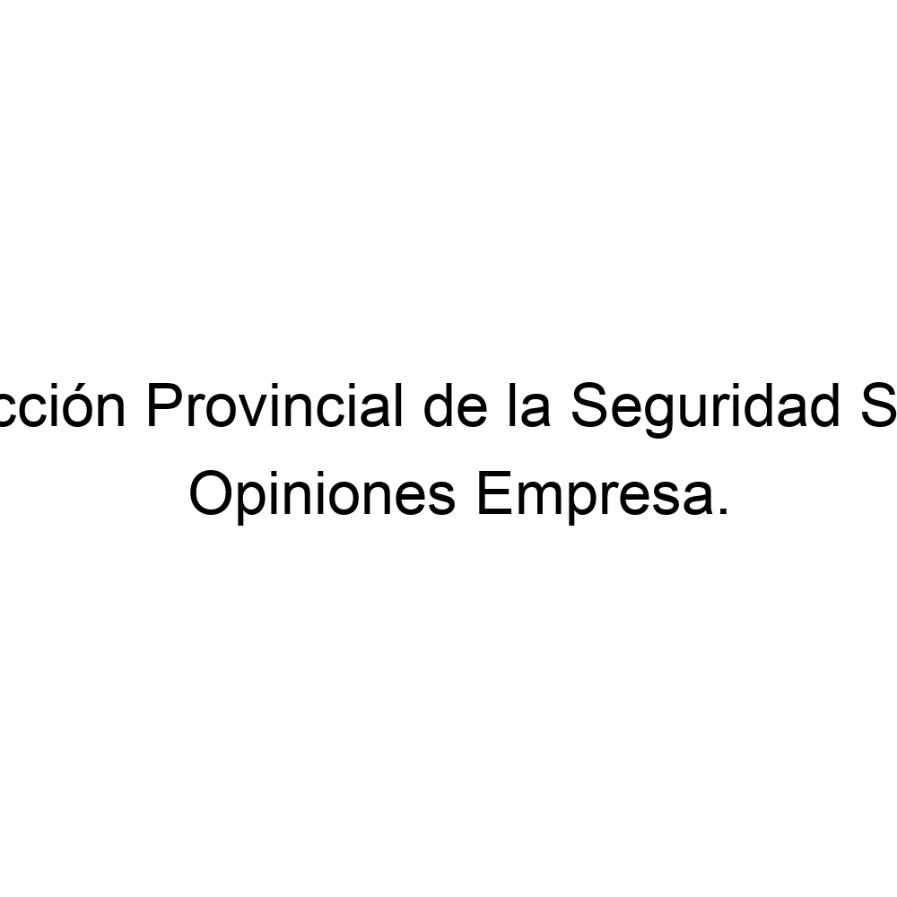 Opiniones Dirección Provincial de la Seguridad Social, Sevilla 954591700