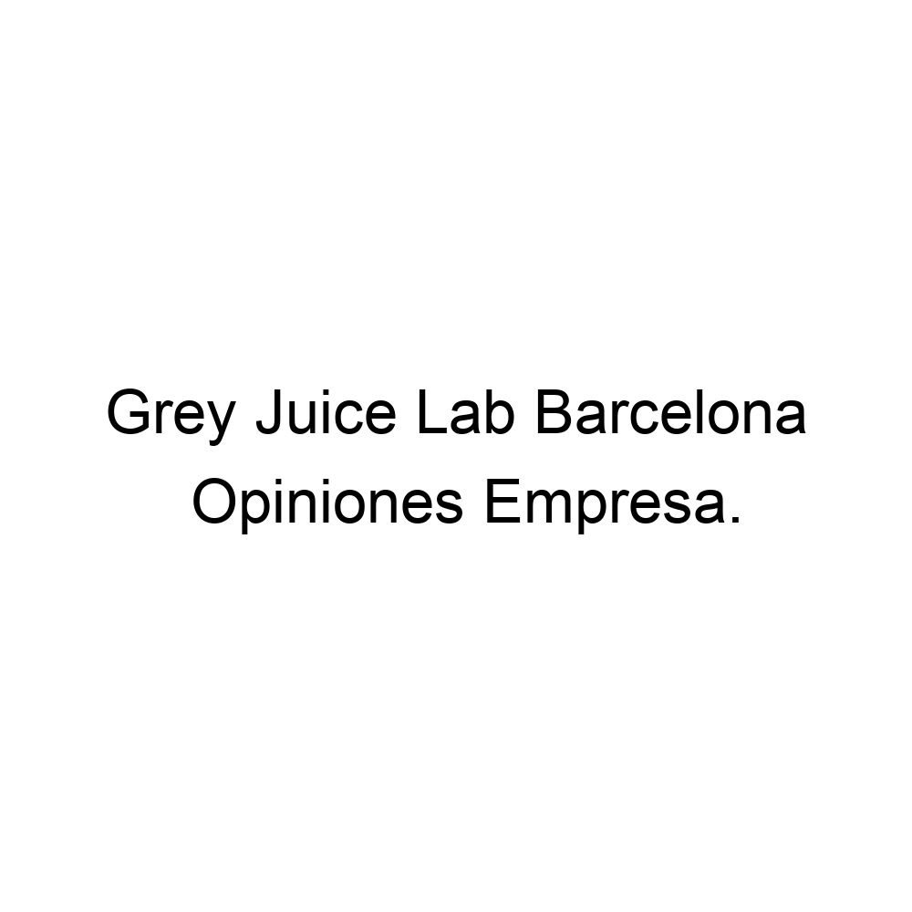 Opiniones Grey Juice Lab Barcelona, Barcelona 937824799