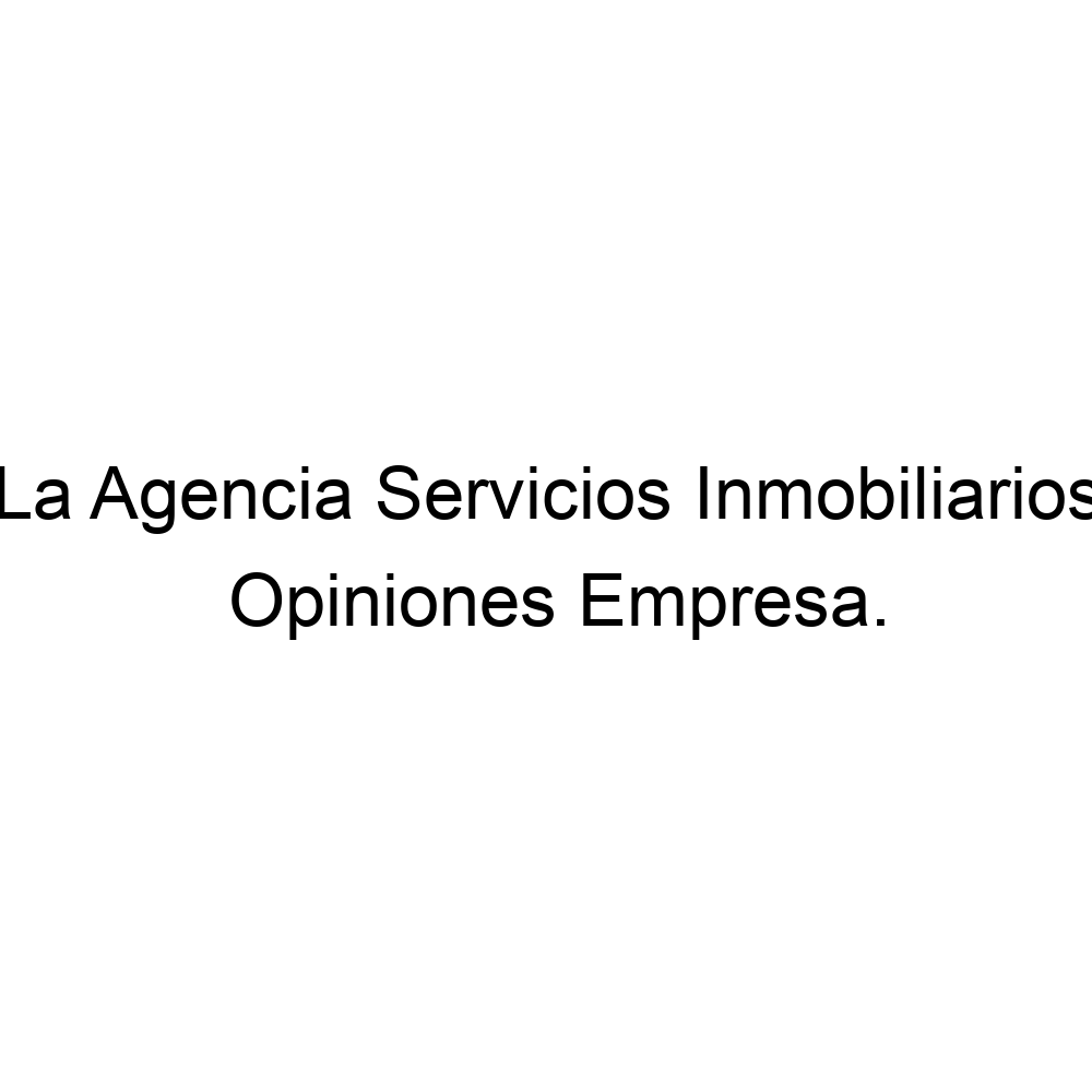 Opiniones La Agencia Servicios Inmobiliarios, Piedras