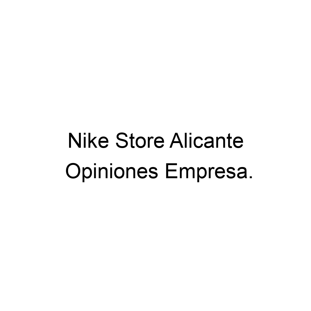 Opiniones Nike Store Alicante ▷ 965665790