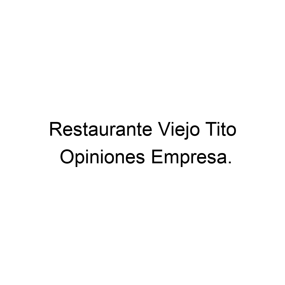 Opiniones Restaurante Viejo Tito, Sevilla 954275384 Opiniones Restaurante Viejo Tito, Sevilla 954275384