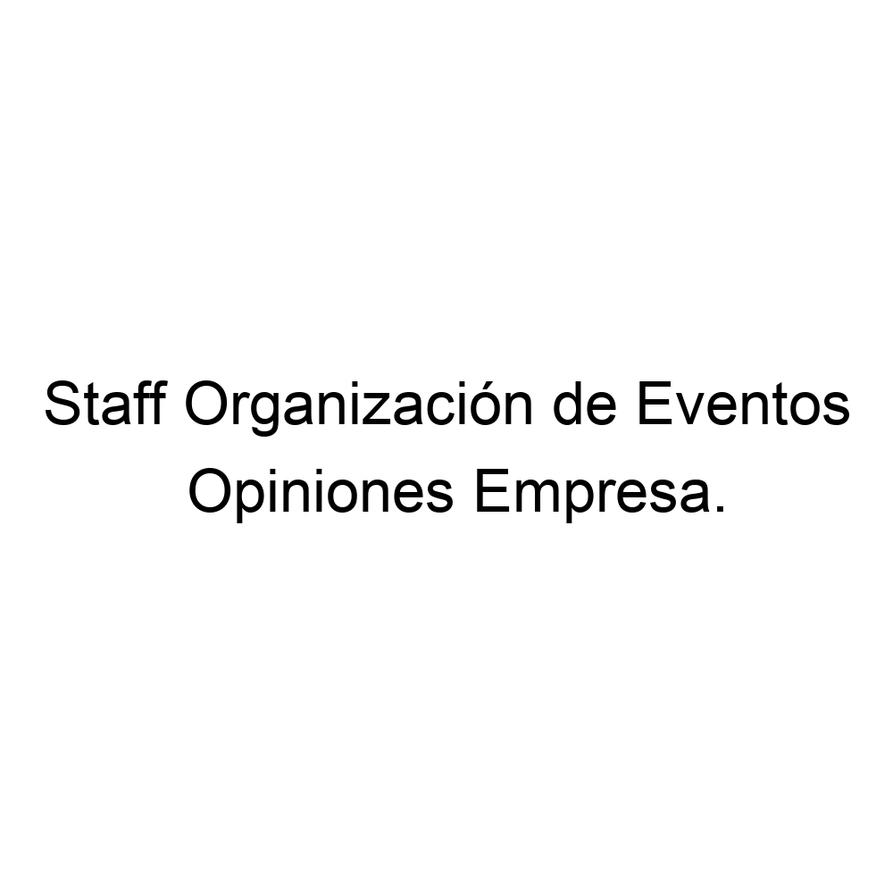 Opiniones Staff Organización de Eventos, Madrid